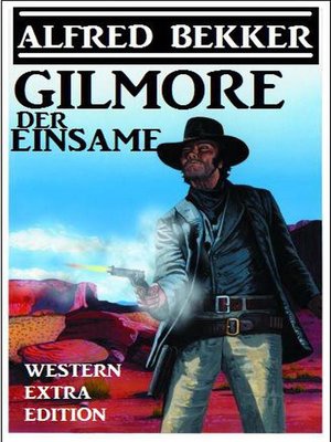 cover image of Alfred Bekker Western Extra Edition--Gilmore der Einsame